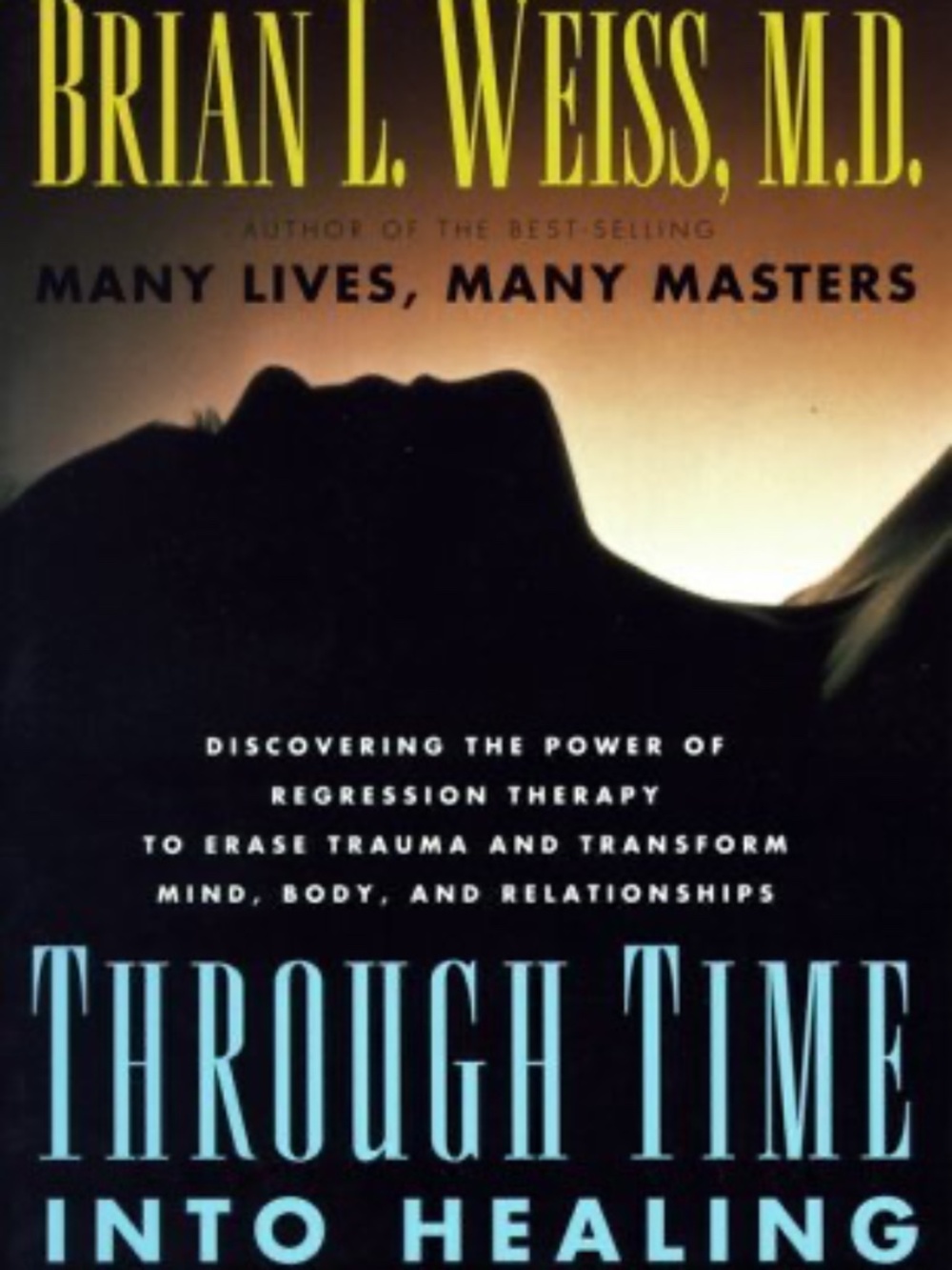 Through Time Into Healing Author: Brian L. Weiss